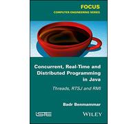 Concurrent, Real-Time And Distributed Programming In Java: Threads, Rtsj And Rmi (Focus: Computer Science) (English Edition)