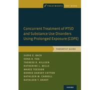 Concurrent Treatment of Ptsd and Substance Use Disorders Using Prolonged Exposure (Cope): Therapist Guide (Treatments That Work)
