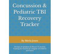 Concussion & Pediatric TBI Recovery Tracker: 30 Days of Symptom & Return-To-Activity Tracking for Parents & Caregiver of Children and Teens