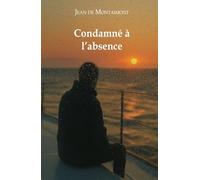 Condamné a l’absence: L’invincible amour paternel