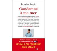 Jonathan Destin – Condamné à me tuer – Essai – Broché
