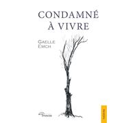 Condamné à vivre - Gaelle Emch - Jets D'encre - broché - Recueil