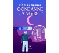Condamné à vivre - Nicolas Silonca - Le Lys Bleu - broché - Roman