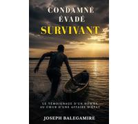 Condamné, Évadé, Survivant: Le témoignage d’un homme au cœur d’une affaire d’État
