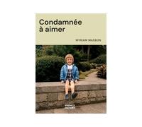Condamnée à aimer - Myriam Masson - Preface Factory - broché - Biographie