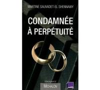 Condamnée à perpétuité Martine Sauvadet-El Shennawy (Auteur)