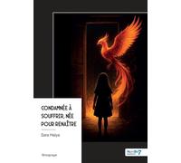 Condamnée à souffrir, née pour renaître - Sara Halya - Nombre 7 - broché - Témoignage