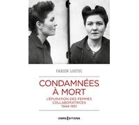 Condamnées à mort - L'épuration des femmes collaboratrices 1944-1951 - Fabien Lostec - Cnrs Eds - broché - Essai