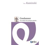 Condamner - Une analyse des pratiques pénales - Dan Kaminski - Eres - broché - Essai