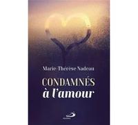 Condamnés à l'amour Marie-Thérèse Nadeau (Auteur)