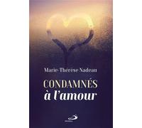 Condamnés à l'amour - Marie-Thérèse Nadeau - Mediaspaul Qc - broché - Essai