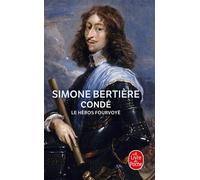 Condé, le héros fourvoyé - Simone Bertière - Lgf - Poche - Biographie