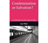 Condemnation or Salvation?: An Adventure in the Gospel of John