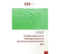 Condensation d'un melange binaire et ternaire en presence d'un gaz - Kaouter Zine-Dine, - Universitaires Europeennes - broché - Etude