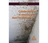 Condensations et moisissures dans les bâtiments: Risques sanitaires - Règles de construction - Eléments d'analyse.