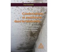 Condensations et moisissures dans les bâtiments Risques sanitaires - Règles de construction - Eléments d'analyse. - Yves Couasnet - Presses De L'ecole Nationale Des Ponts Et Chaussees - broché - Etude