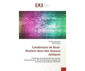 Condensats de Bose-einstein dans des reseaux optiques Protocoles de preparation de sources atomiques pour les tests de haute precision - Raja Bouras, - Universitaires Europeennes - broché - Etude