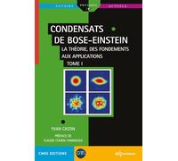 Condensats de Bose-Einstein - Tome 1 La théorie, des fondements aux applications - Yvan Castin - Edp Sciences - broché - Essai