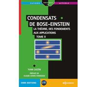 Condensats de Bose-Einstein - Tome 2: La théorie, des fondements aux applications