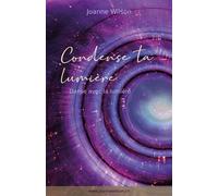 Condense ta lumière Danse avec la lumière - Joanne Wilson - Librinova - broché - Essai