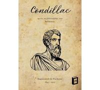 Condillac: Sa vie, sa philosophie, son influence
