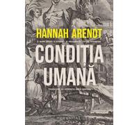 Conditia umana - Hannah Arendt, Editie in limba romana