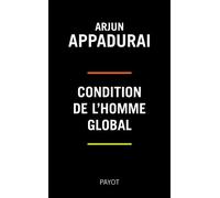 Condition de l'homme global - Arjun Appadurai - Payot - broché - Livre