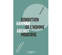 Hannah Arendt – Condition de l'homme moderne – Nouvelle édition 2018 – Éditions Calmann-Lévy