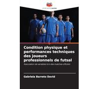 Condition physique et performances techniques des joueurs professionnels de futsal