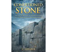 Conditioned Stone: The Lost Technology of Antediluvian Earth and the Global Legacy of Polygonal Masonry