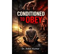 CONDITIONED TO OBEY: How Power Trains You to Feel Guilty for Wanting Freedom