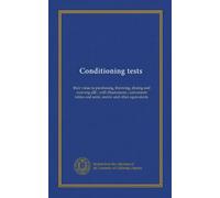Conditioning tests: their value in purchasing, throwing, dyeing and weaving silk ; with illustrations ; convenient tables and units, metric and other equivalents