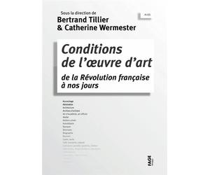 Conditions de l'œuvre d'art de la révolution française à nos - Bertrand Tillier - Fage Eds - broché - Dictionnaire et encyclopédie