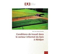 Conditions de travail dans le secteur informel du bois à Abidjan - Brou Yves Yeboue KOUAME - Universitaires Europeennes - broché - Livre