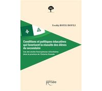 Conditions et politiques éducatives qui favorisent la réussite des élèves du secondaire Le cas des écoles francophones minoritaires dans la province de l'Ontario/Canada - Freddy Bofili Bofili - Persee