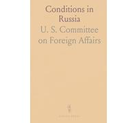 Conditions in Russia: Hearings Before the Committee on Foreign Affairs, House of Representatives, Sixty-Sixth Congress, Third Session