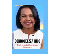 Condolezza Rice: The Iron Lady Of American Diplomacy