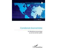 Condorcet économiste Un libéralisme économique au service du bien public - Gérard Minart - L'harmattan - broché - Etude