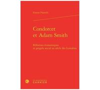 Condorcet Et Adam Smith - Réformes Économiques Et Progrès Social Au Siècle Des Lumières