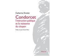 Condorcet, l'instruction publique et la naissance du citoyen - Catherine Kintzler - Minerve - broché - Etude