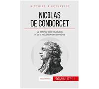 Condorcet, Un Mathématicien Au Service De La Liberté - Construire La République Des Lumières
