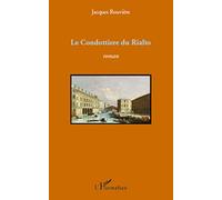 Jacques Rouvière – Condottiere du Rialto – Roman – Broché (L'Harmattan)