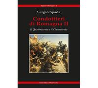 Condottieri di Romagna. Il Quattrocento e il Cinquecento (Vol. 2)