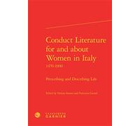 Conduct Literature for and about Women in Italy Prescribing and Describing Life - Helena Sanson - Classiques Garnier - relié - Essai