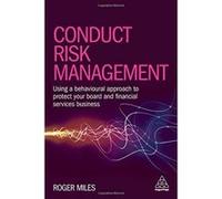 Conduct Risk Management: Using a Behavioural Approach to Protect Your Board and Financial Services Business - [Version Originale] Inconnu (Auteur)