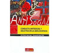 Conducta antisocial y delictiva en la adolescencia/ Antisocial and Criminal Behavior in Adolesence, Editum salud Concepcion Lopez Soler, Jose Ramon Lopez Lopez (Auteur)
