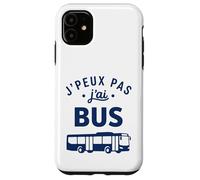 Conducteur de Bus Chauffeur Ecole Humour j'peux Pas J'Ai Bus Coque pour iPhone 11