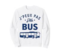 Conducteur de Bus Chauffeur Ecole Humour j'peux Pas J'Ai Bus Sweatshirt