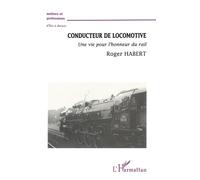 Conducteur de locomotive Une vie pour l'honneur du rail - ROGER HABERT - L'harmattan - broché - Livre