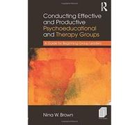 Conducting Effective and Productive Psychoeducational and Therapy Groups: A Guide for Beginning Group Leaders - [Version Originale] Inconnu (Auteur)